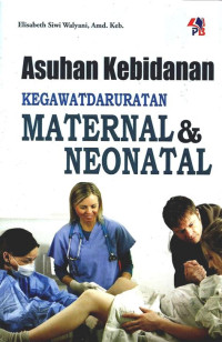 Asuhan Kebidanan Kegawatdaruratan Maternal Dan Neonatal