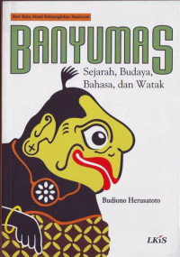 Banyumas: sejarah budaya, bahasa,dan watak