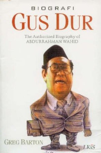 Biografi Gus Dur=The authorized biography of abdurrahman wahid