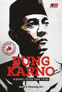 Bung Karno Biografi Putra Sang Fajar