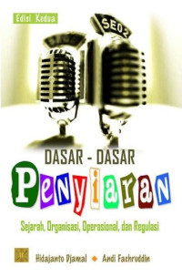 Dasar- Dasar Penyiaran : sejarah, organisasi, operasional, dan regulasi