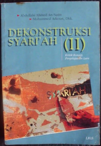 Dekonstruksi Syari'ah: kritik konsep, penjelajahan lain