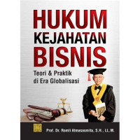 Hukum Kejahatan Bisnis: teori dan praktik di era globalisasi