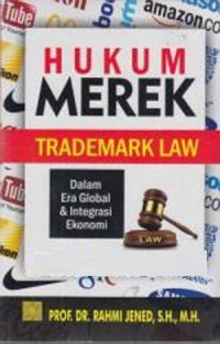 Image of Hukum Merek (Trademark Law): dalam era global dan integrasi ekonomi