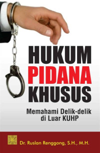 Hukum Pidana Khusus: memahami delik-delik di luar khup