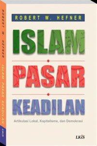 Image of Islam Pasar Keadilan : artikulasi lokal, kapitalisme, dan demokrasi