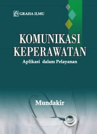 Komunikasi Keperawatan:Aplikasi dalam pelayanan