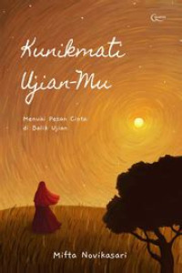 Image of Kunikmati Ujian-mu : menua pesan cinta di balik ujian