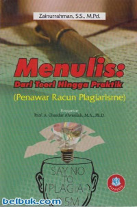 Menulis: dari teori hingga praktik (penawar racun plagiarisme)