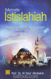 Image of Metode Istislahiah: pemanfaatan ilmu pengetahuan dalam ushul fiqh