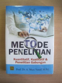 Metode Penelitian Kuantitatif, Kualitatif dan Penelitian Gabungan
