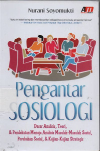 Pengantar Sosiologi:Dasar analisis, teori,  dan pendekatan menuju analisis masalah-masalah sosial, perubahan sosial, dan kajjian-kajian strategis