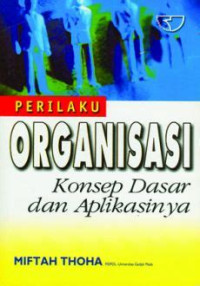 Perilaku Organisasi:Konsep dasar dan aplikasinya