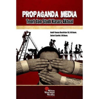 Propaganda Media Teori dan Studi Kasus Aktual : pemberitaan jokowi, ketegangan palestina-israel, teros isis, dan pembingkaian media sosial