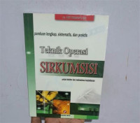 Teknik Operasi Sirkumsisi:Panduan lengkap, sisrematis, dan praktis