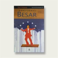 Transformasi Besar Asal-usul dan Ekonomi Zaman Sekarang = Origins of Our Time: The Great Transformation