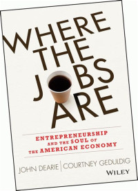 Where The Jobs Are: enterpreneurship and the soul of the american economy